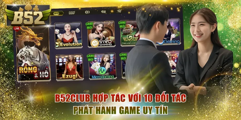 B52Club hợp tác với 10 đối tác phát hành game uy tín